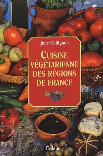 Cuisine végétarienne des régions de France: Cuisine santé, cuisine minceur, cuisine facile 9782744905254