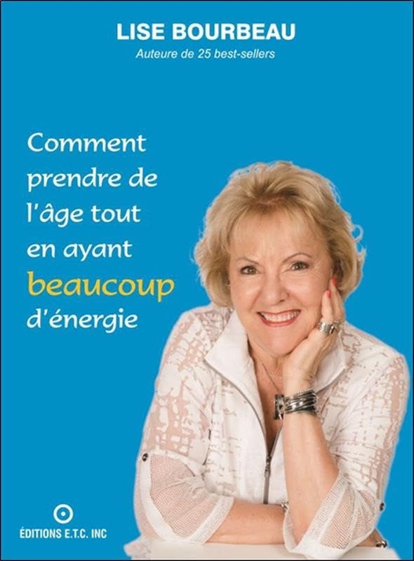 Comment prendre de l'âge tout en ayant beaucoup d'énergie 9782920932807