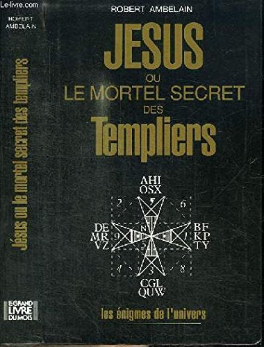 JESUS OU LE MORTEL SECRET DES TEMPLIERS. 9782286047672