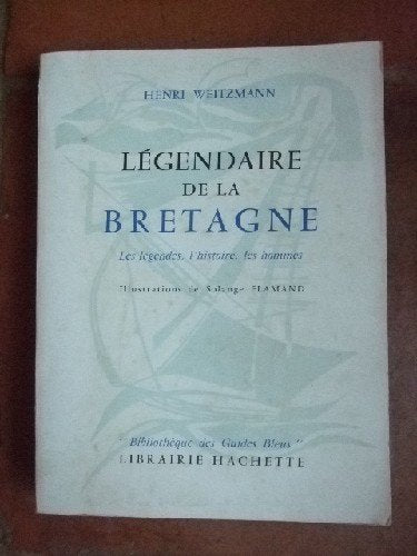 Légendaire de la Bretagne. Les légendes, l'histoire, les hommes. 