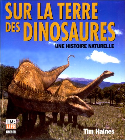 Sur la terre des dinosaures. Une histoire naturelle 9782734409878