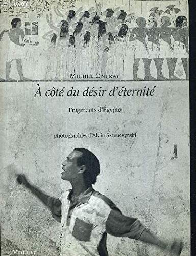 A Cote Du Desir D'Eternite. Fragments D'Egypte 9782909351438