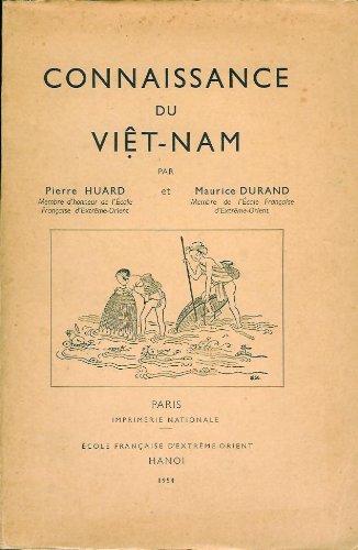 Connaissance du Viêt-Nam : Par Pierre Huard,... et Maurice Durand 