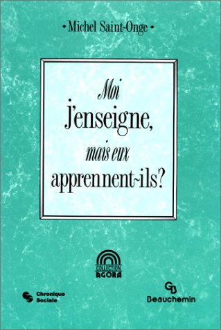 Moi j'enseigne, mais eux apprennent-ils ? 9782761605342
