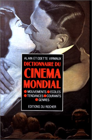 Dictionnaire du cinéma mondial : mouvements, écoles, tendances, courants et genres 9782268017402