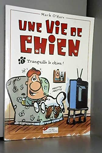 Une vie de chien, tome 1 : Tranquille le chien! 9782258052598