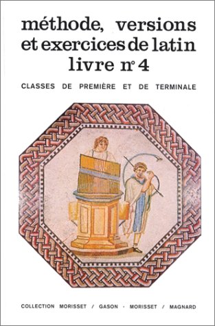 Méthode, versions et exercices de latin, livre numéro 4 (Classes de première et terminale) 9782210471108
