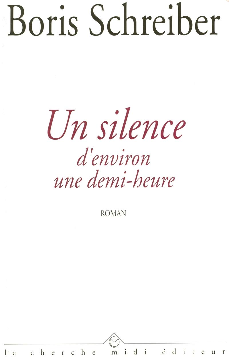 Un Silence d'environ une demi-heure - Prix Renaudot 1996 9782862744506