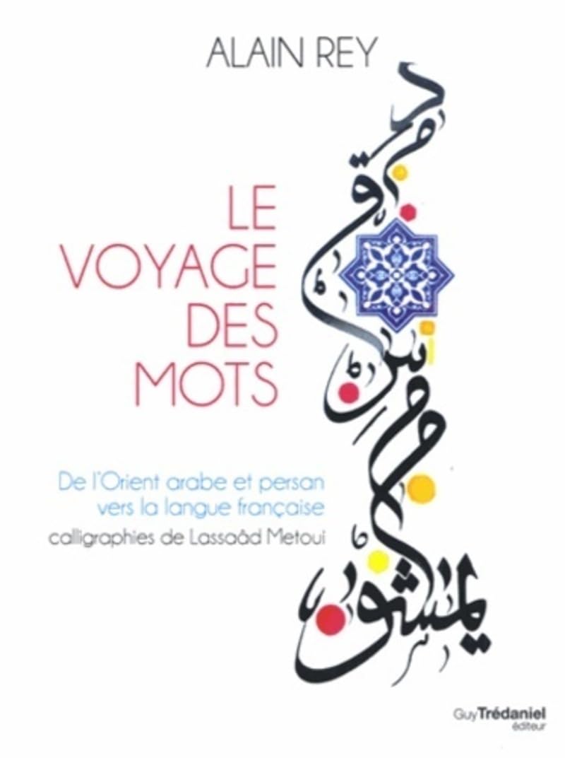 Le voyage des mots - De l'Orient arabe et persan vers la langue française 9782813206466