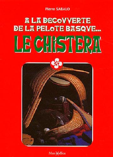 Chistera (Le) - découverte de la pelote basque 9782914709064