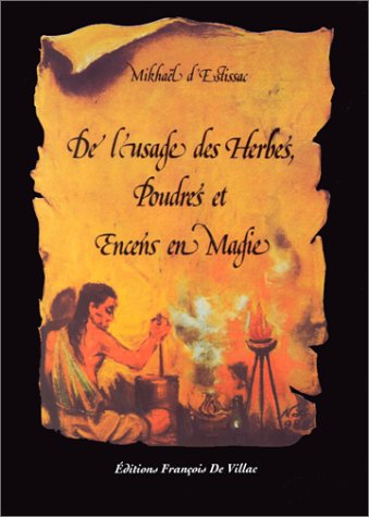 De l'usage des Herbes poudrés et Encens en Magie 9782907625456