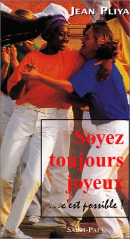 Soyez toujours joyeux !: C'est possible 9782850496981