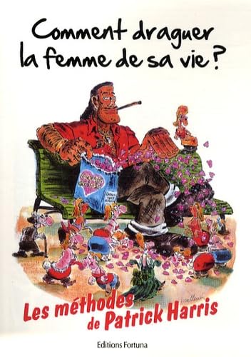 Comment draguer la femme de sa vie ? 9782930424255