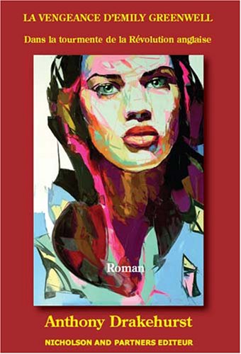 La vengeance d'Emily Greenwell. Dans la tourmente de la Révolution anglaise 9782917170014