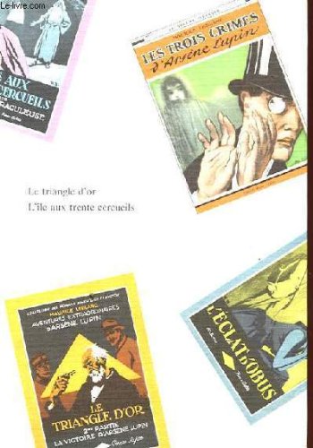 Les aventutres d'arsene lupin gentleman-cambrioleur tome 6 - le triangle d'or, l'ile aux trente cercueils. 