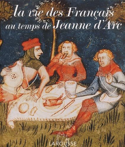 La vie des Français au temps de Jeanne d'Arc 9782035053749