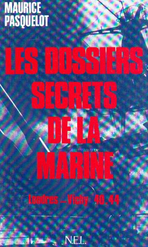 Les Dossiers Secrets de la Marine Londres Vichy 40 44 9782723300223