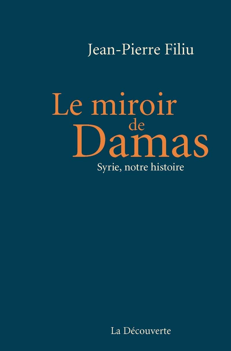 Le miroir de Damas: Syrie, notre histoire 9782707194091