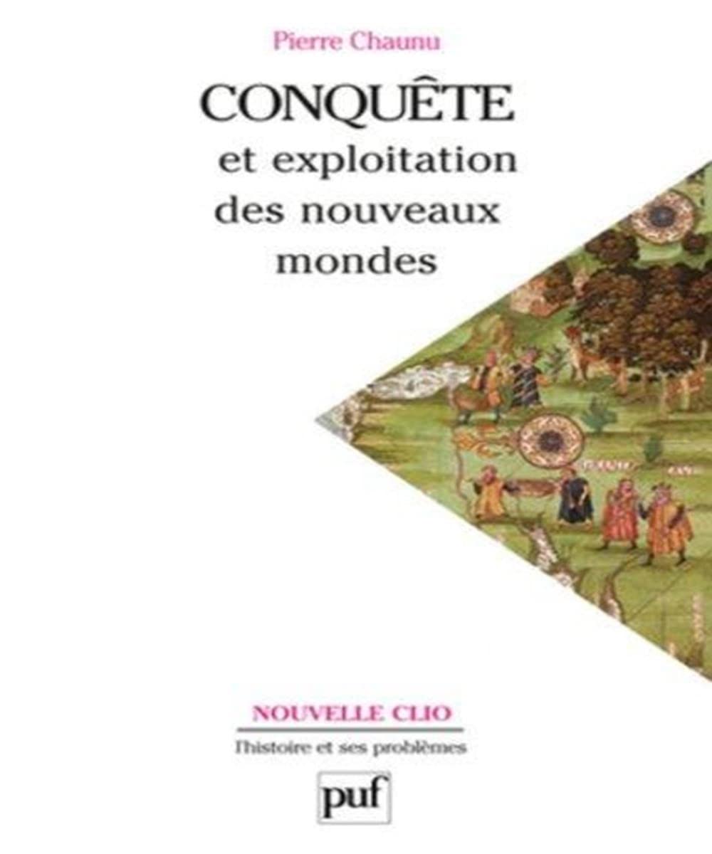 Conquête et exploitation des nouveaux mondes : XVIe siècle 9782130439103