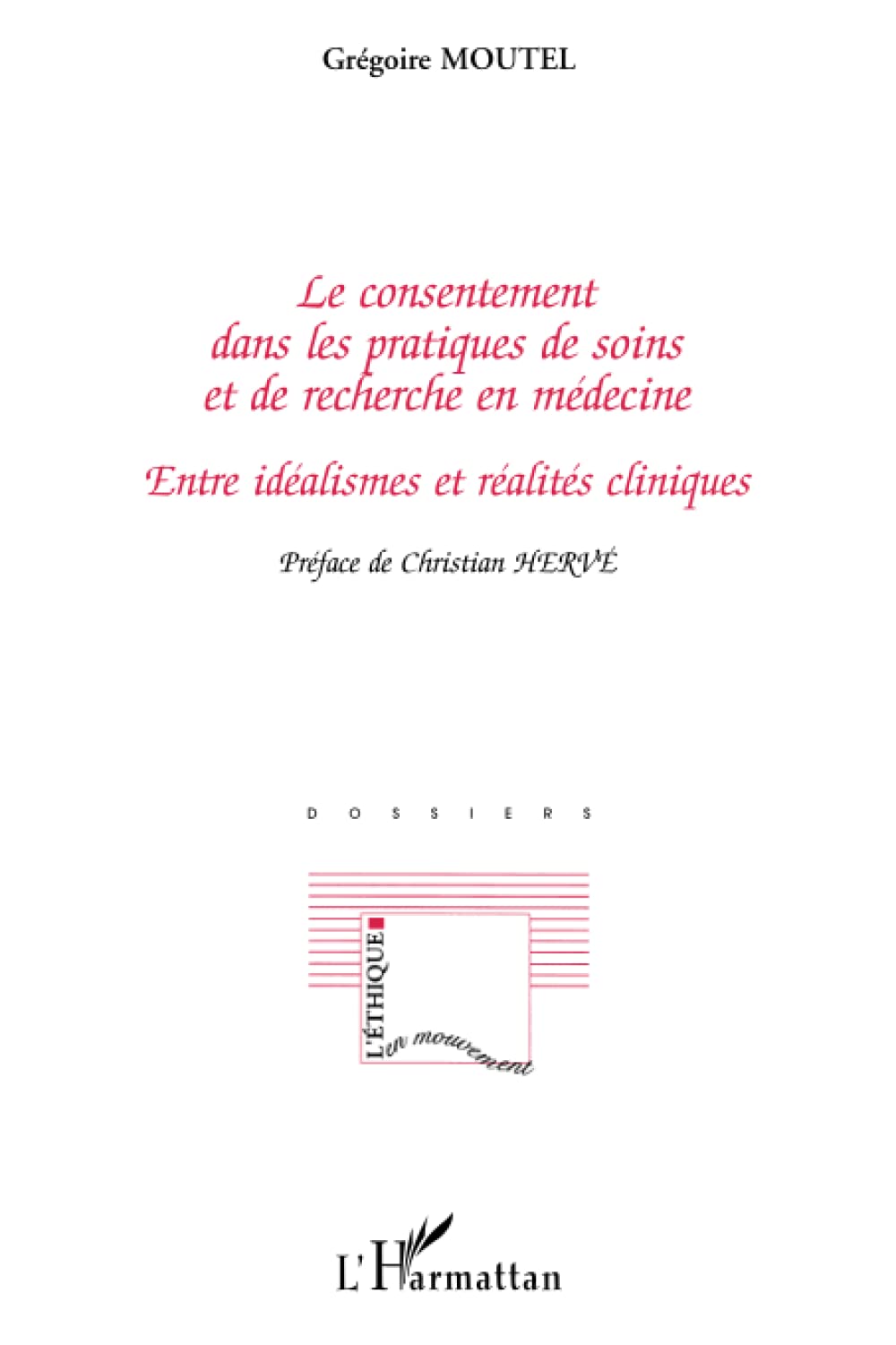 Le consentement dans les pratiques de soins et de recherche en médecine: Entre idéalismes et réalités cliniques 9782747557184