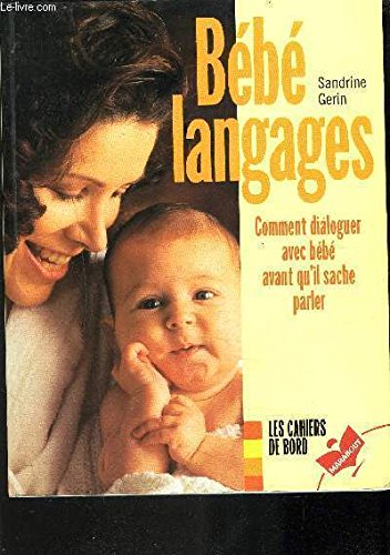 Bébé langages : Comment dialoguer avec bébé avant qu'il sache parler 9782501028707