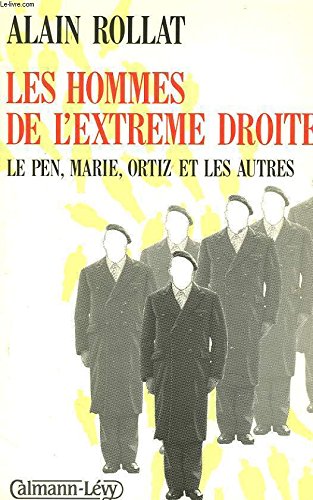 Les Hommes de l'extrême droite : Le Pen, Jean-Marie, Ortiz et les autres 9782702113738