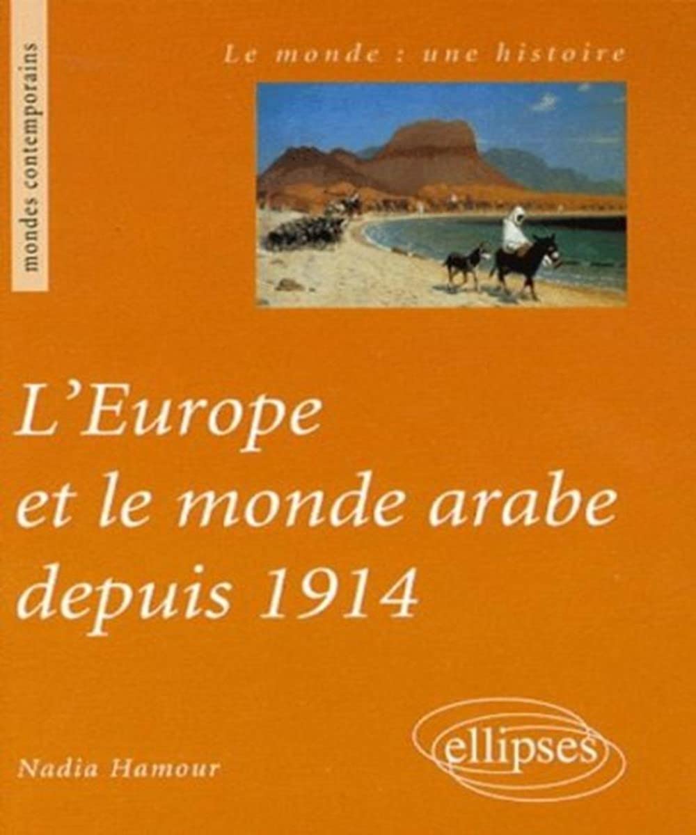 L'Europe et le monde arabe depuis 1914 9782729840754