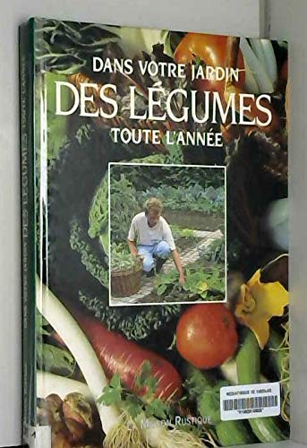 Dans votre jardin des légumes toute l'année 9782706607639