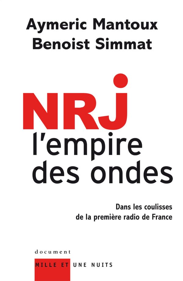 NRJ : l'empire des ondes: Enquête dans les coulisses de la première radio de France 9782755500103