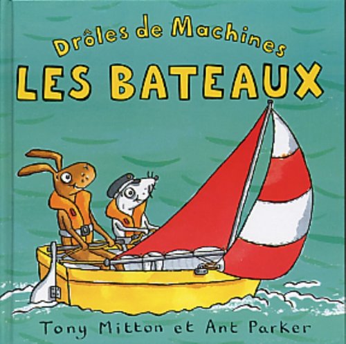 Drôles de machines : Les bateaux 9780753420362