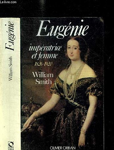 Eugenie : imperatrice et femme : 1826-1920 9782855655031
