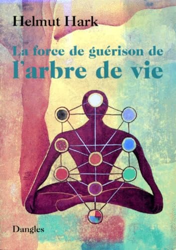 La Force de la guérison de l'arbre de vie 9782703304128