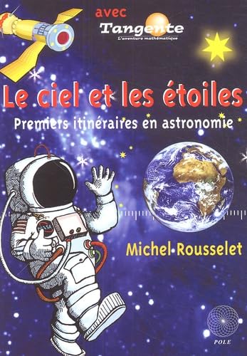 Le ciel et les étoiles: Premiers itinéraires en astronomie 9782848840277