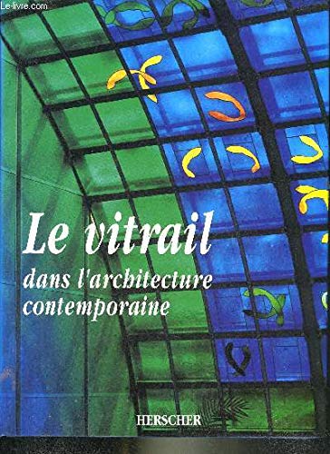 Le vitrail dans l'architecture contemporaine 9782733501832