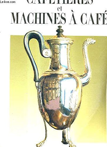 CAFETIERES ET MACHINES A CAFES. 9782876282247