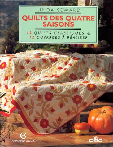 Quilts des quatre saisons: 12 quilts classiques & 12 ouvrages à réaliser 9782200215118