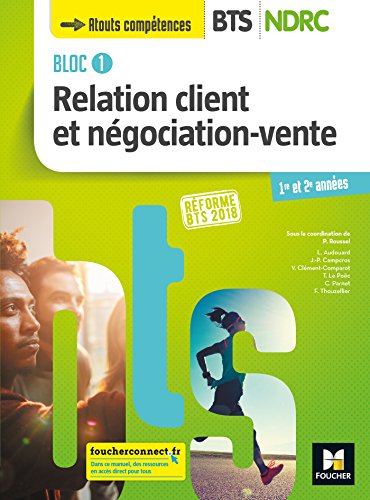 Bloc 1 Relation client et négociation-vente - BTS NDRC 1&2 - Éd 2018 - Manuel 9782216151479