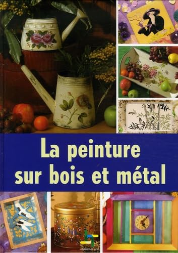 La peinture sur bois et métal 9782844398079