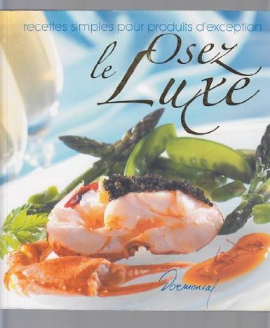 Osez le luxe : Recettes simples pour produits d'exeption 9783905462128