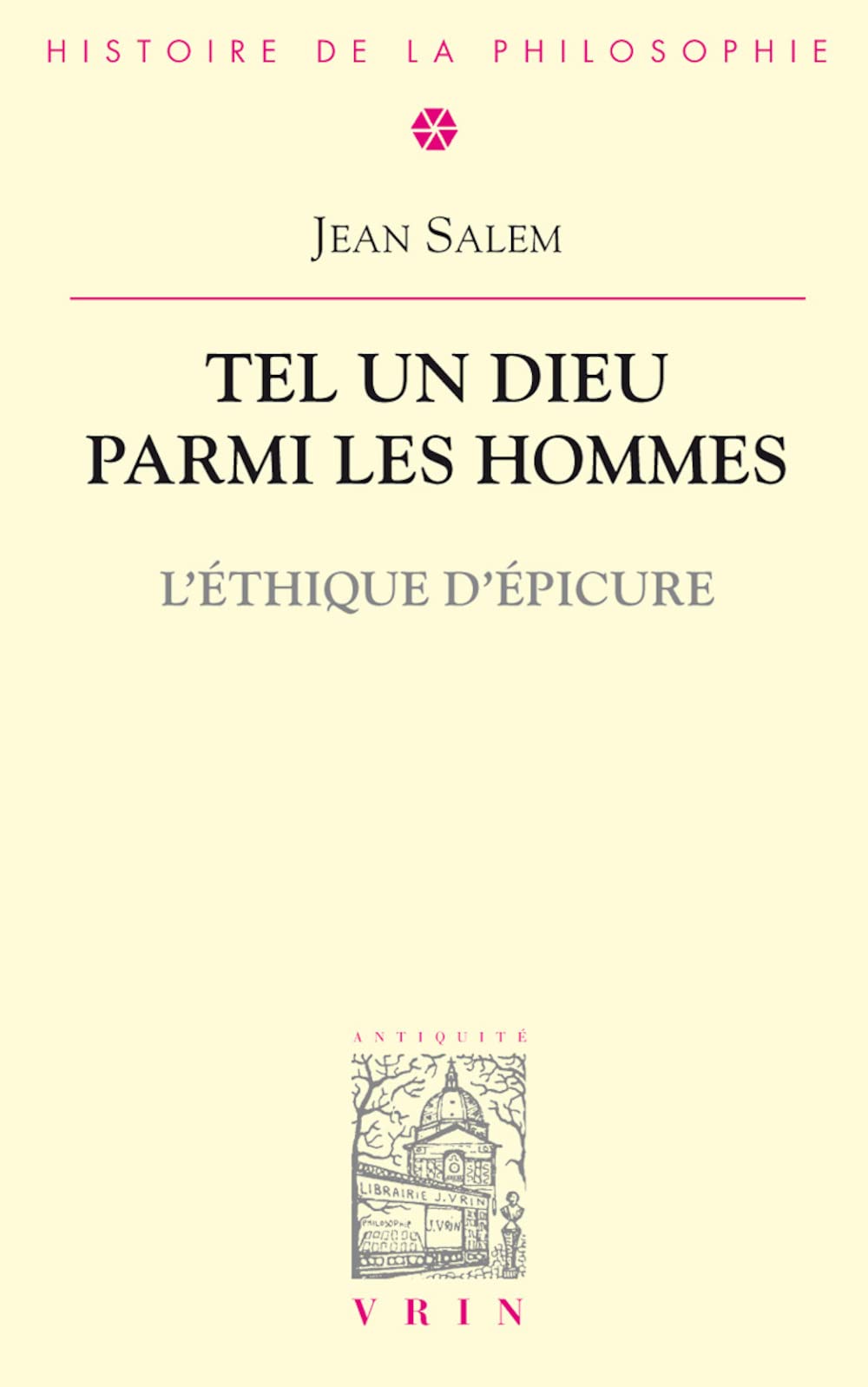 Tel un dieu parmi les hommes : L'éthique d'Epicure 9782711610020