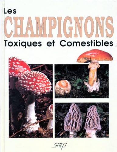 Les Champignons toxiques et comestibles 9782737232046