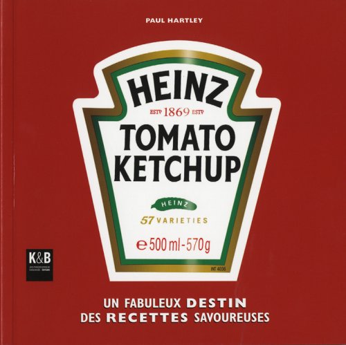 Heinz Tomato Ketchup: Un fabuleux destin de recettes savoureuses 9782915957426