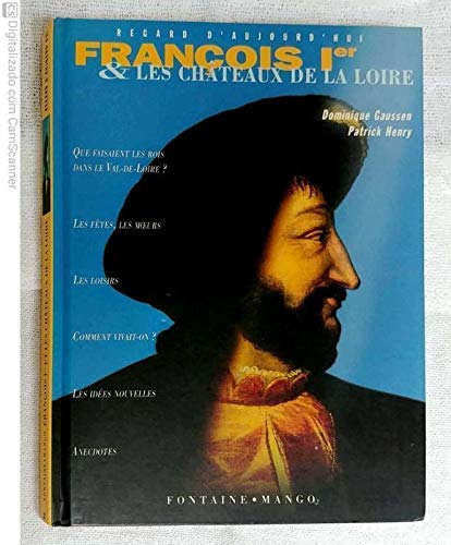 François Ier et les châteaux de la Loire 9782740403594