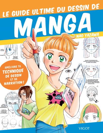 Le guide ultime du dessin de manga: AMELIORE TA TECHNIQUE DE DESSIN ET DE NARRATION ! 9782711426010