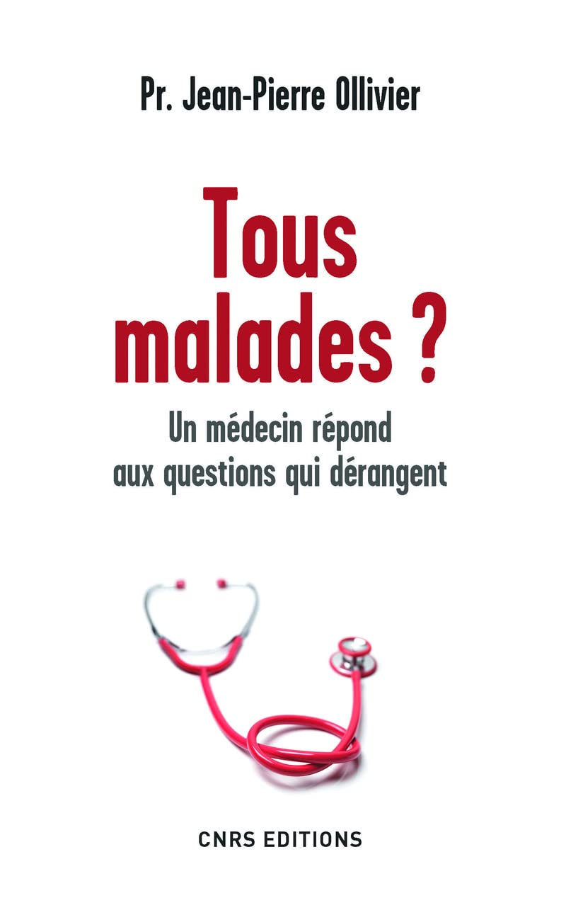 Tous malades ? Un médecin répond aux questions qui dérangent 9782271078872