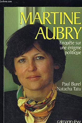 Martine Aubry. Enquête sur une énigme politique 9782702127926