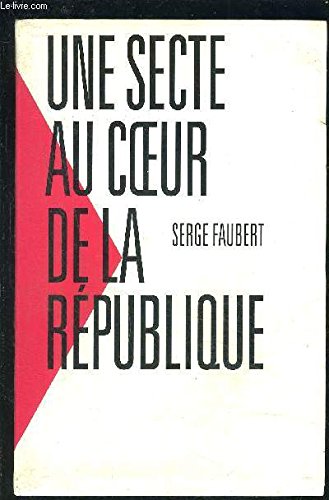 Une secte au cœur de la République 9782286045913