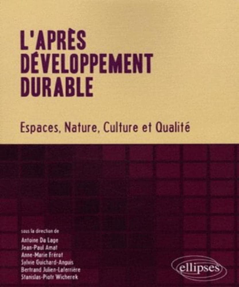 L'après développement durable: Espaces, nature, culture et qualité 9782729838652