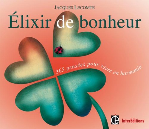 Elixir de bonheur: 365 pensées pour vivre en harmonie 9782729610821