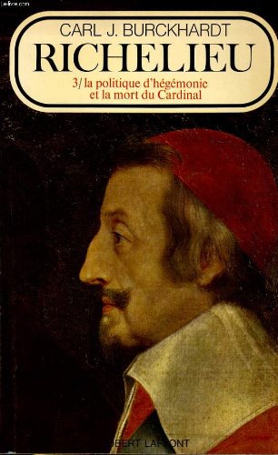 Richelieu - 3 : La politique d'hégémonie et la mort du Cardinal 